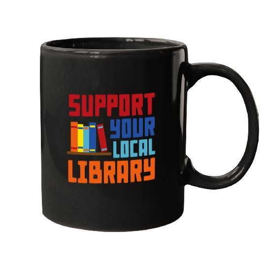 Book Fun Support Your Local Library vintages Library Lover Book Lovers 04 Mugs