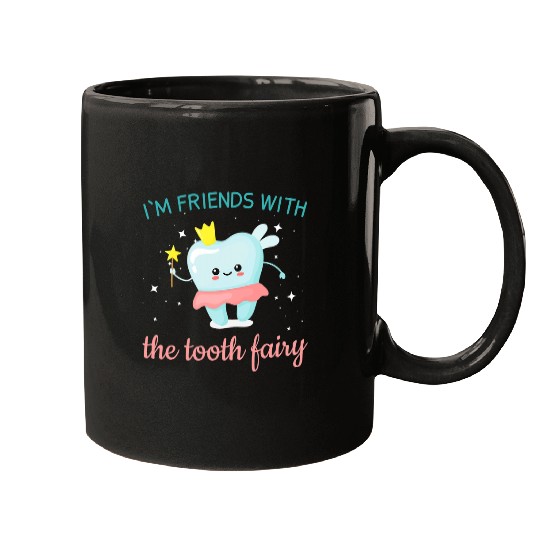 dentists Job Im Friends With The Tooth Fairy as a Funny dentists Mugs