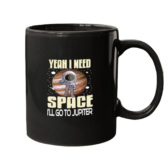 Astronaut Job Yeah I Need Space Ill Go To Jupiter Retro Funny Present Mugs