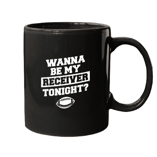 Sport Rugby Wanna Be My Receiver Tonight Rugby Football Lineman Mugs