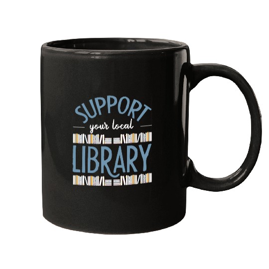 Book Fun Support Your Local Library Library Lover Book Reader 1 Mugs