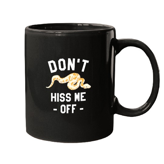 Python Pet Dont Hiss Me Off Ball Python Snake Pythons Reptile Mugs