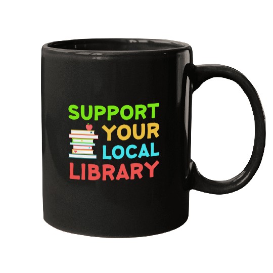 Book Fun Support Your Local Library Funny Librarian Readers Lovers Mugs