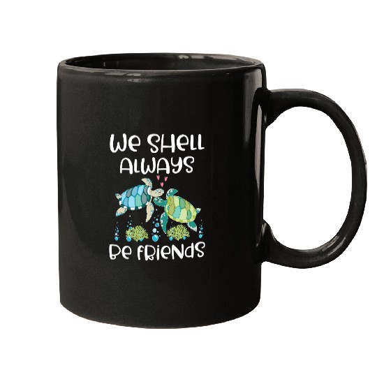 Turtle Pet We Shell Always Be Friends Funny Marine Life Sea Mugs