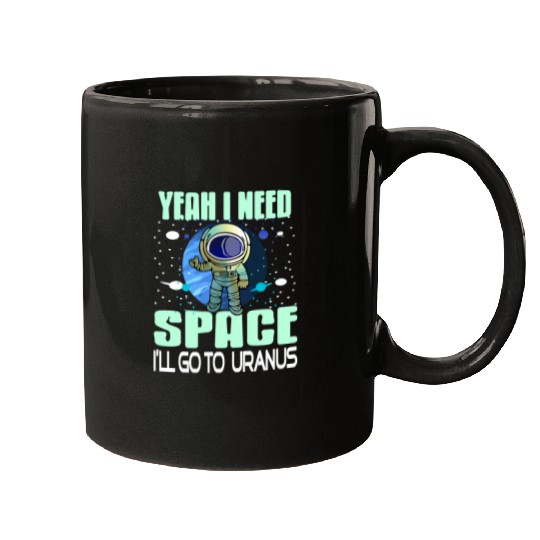 Astronaut Job Yeah I Need Space Ill Go To Uranus Retro Funny Present Mugs