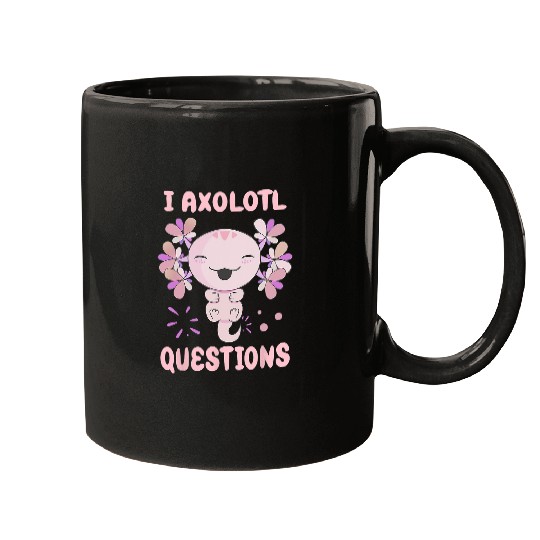 Axolotls Pet I Axolotls Questions Funny Kawaii Axolotls Salamander Outfit Mugs