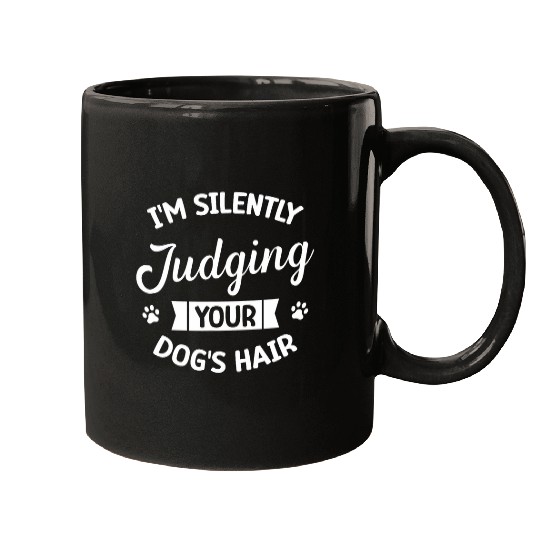 Im Silently Judging Your Dogs Hair Fur Artist Dog Groomer Mugs