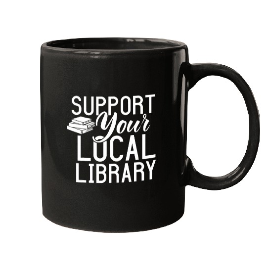 Book Fun Readers Lovers Support Your Local Library Lovers Mugs
