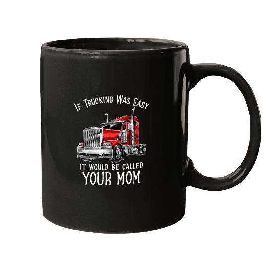 Truck Fun Sarcastic Truck Driver Saying Big Rig SemiTrailer Trucker Mugs