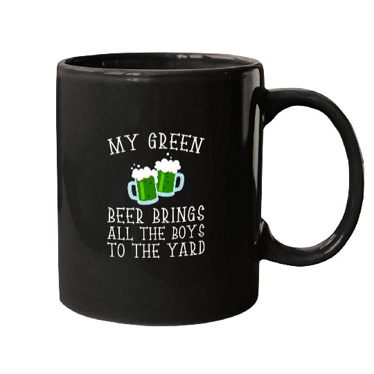 Beer Fun My Green Beer Brings All The Boys To The Yard Clover Humor Mugs