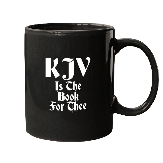 Book Fun KJV Is The Book For Thee King James Bible Only Christian Mugs