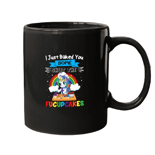 Unicorn Pet I Just Baked You Some Shut The Fucupcakes Baking Unicorn 3 Mugs