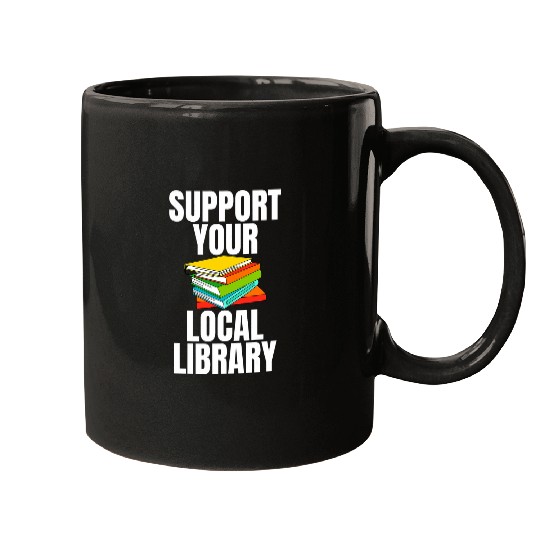 Librarian Job Support Your Local Library Gag for Librarians Mugs