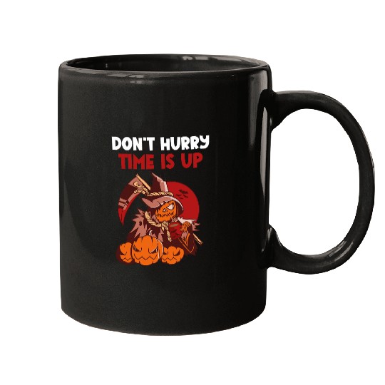 Coffee Fun Dont Hurry Time Is Up Coffee Scarecrow Dark Humor Lover 1 Mugs