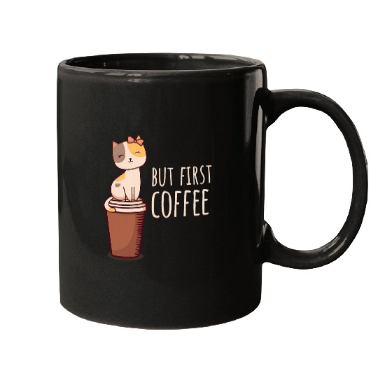 Coffee Fun Cat I But First Coffee Mugs