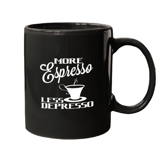 Coffee Fun More Espresso Less Depresso Hot Coffee Cup Espresso Drink Mugs