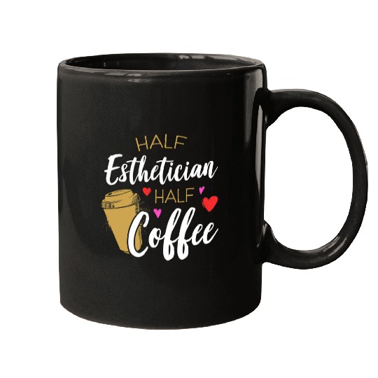 Coffee Fun Half Esthetician Half Coffee caffeines Addict Mugs