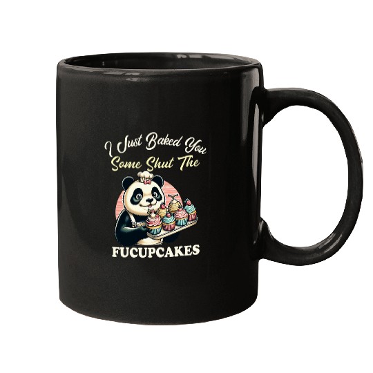Panda Pet Happy pet saying I Baked You Some Shut The Fucupcakes Mugs