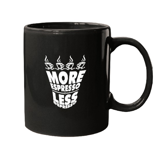 Coffee Fun More Espresso Less Depresso Coffee caffeines Espresso Cafe Mugs