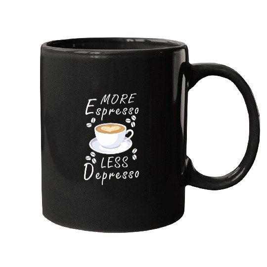 Coffee Fun More Espresso Less Depresso Mugs