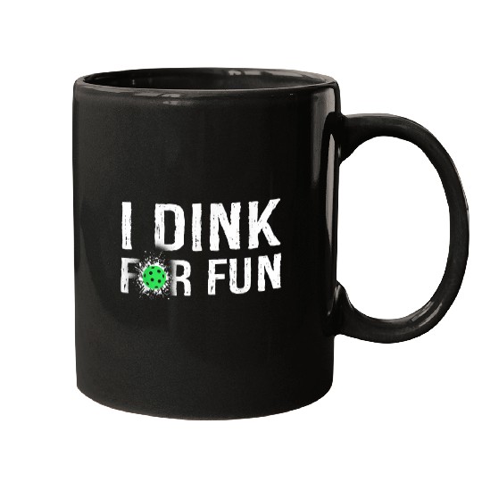 Sport Pickleball I Dink For Fun Funny Pickleball Mugs