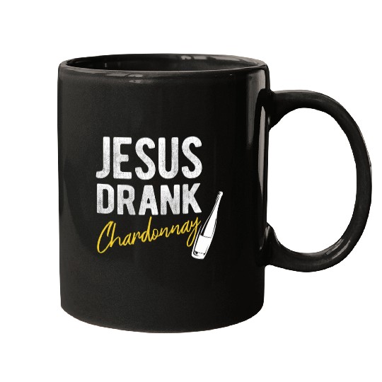 Wines Fun Jesus Drank Chardonnay Funny Snarky Jesus Wines Drinking Mugs
