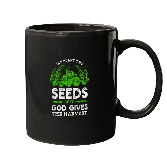 Tractor Fun Farmer Tractor Faith The Seeds But God Gives The Harvest Mugs