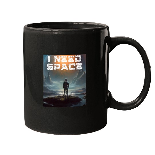 I Need Space Funny Astronaut Quote Spacethemed Humor Cosmic Mugs