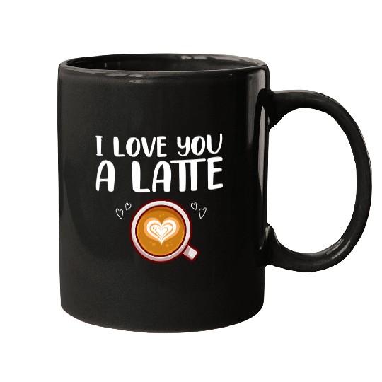 Coffee Fun Drinking Couple Coffee Lover I Love You A Latte Mugs