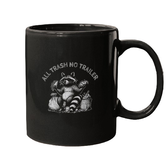 Raccoon Pet Funny Sarcastic Raccoon All Trash No Trailer 0013 Mugs
