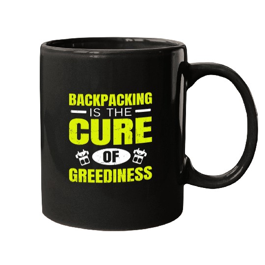 Backpacking Travelling Backpacking Is The Cure Of Greediness Mugs