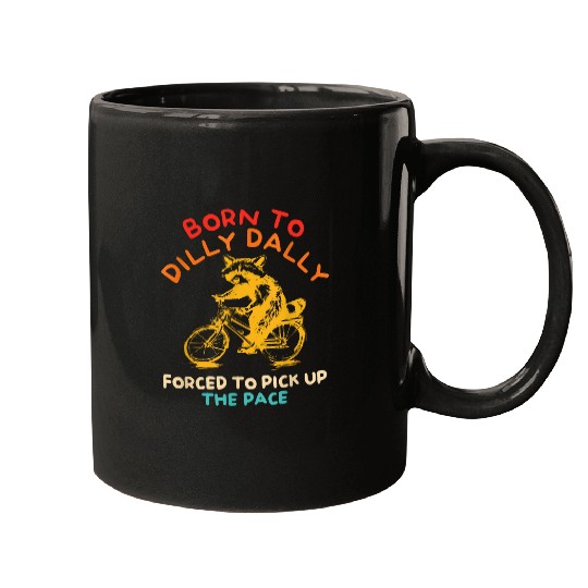 Raccoon Pet Born To Dilly Dally Forced To Pick Up The Pace Raccoon Mugs