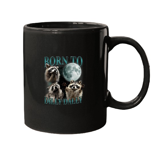 Raccoon Pet Born To Dilly Dally Funny Raccoon Lover Mugs