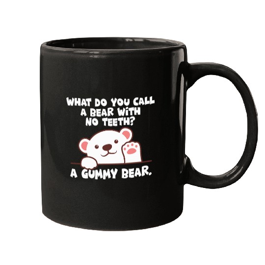 Bear Pet What do you call a bear with no teeth A gummy bear Mugs