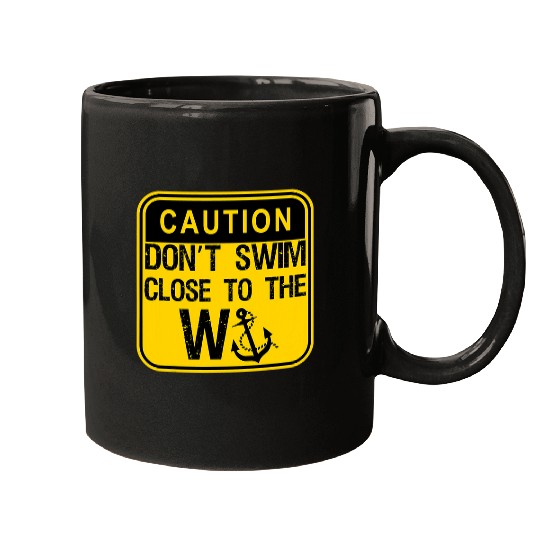 Funny W anchor Dont Swim Close To the W Anchor Mugs