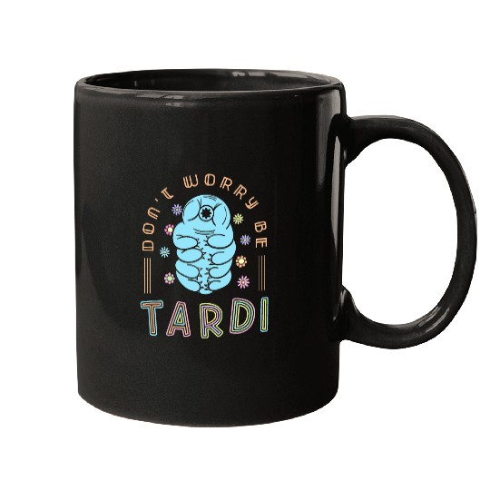 Bear Pet Don t Worry Be Tardi Water Bear Tardigrade Mugs