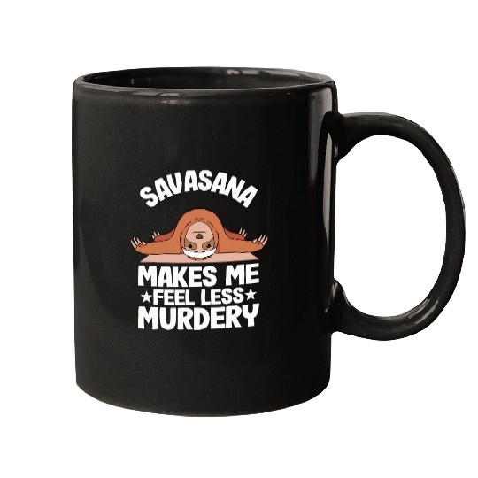 Sloth Pet Savasana Makes Me Feel Less Murdery Sloth Yoga Mugs