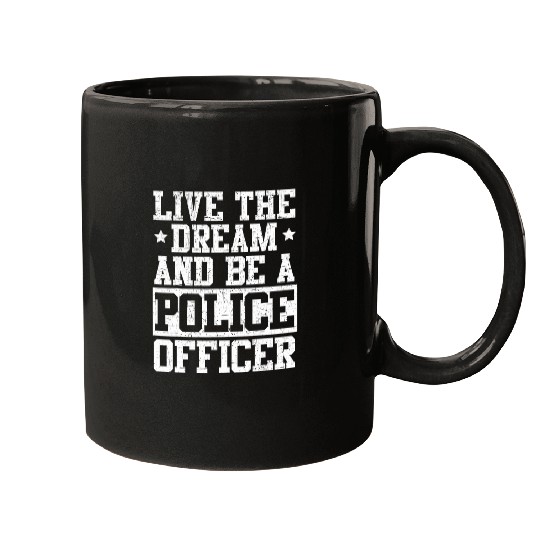 Be A Police Officer Policeman Cops Law Enforcement Mugs