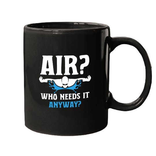 Air Who Needs It Anyway Freediving Holding Breath Mugs