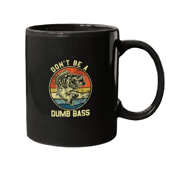 Fishing Dont Be A Dumb Bass Fish Dad Funny Fisherman jokes Mugs