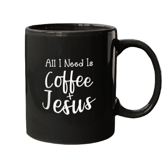 Coffee Fun All I Need Is Coffee And Jesus Christian caffeines Lover Mugs