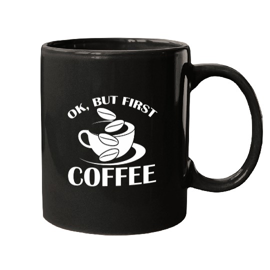Coffee Fun Okay But First Coffee White Coffee Beans caffeines Espresso Mugs