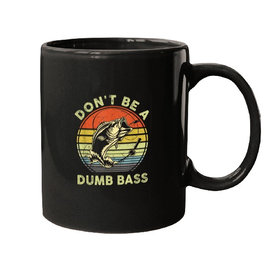 Fishings Dont Be Dumb Bass Funny Dad Mugs