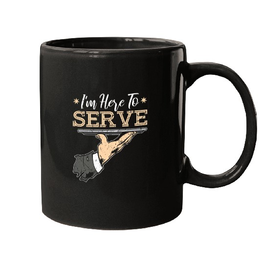 Im Here To Serve Bartender Waitress Mugs