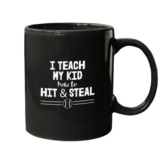 Baseball Dad I Teach My Kids How To Hit And Steal Mugs