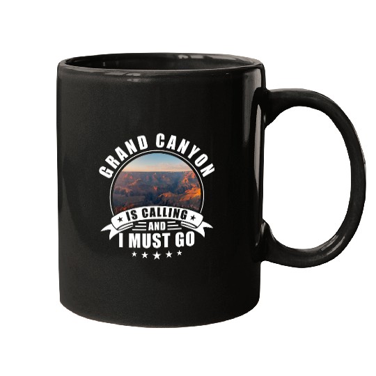 Grand canyon Souvenir Grand canyon Is Calling And I Must Go Mugs