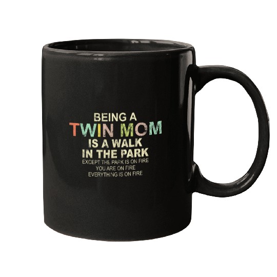Being A Twin Mom Is A Walk In The Park Mother Mugs
