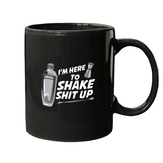 Im Here To Shake Bartender Mugs