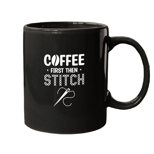 Coffee Fun First Then Stitch Crochet Quilting Cross Stitching Mugs
