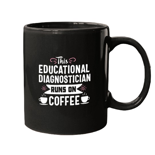 Coffee Fun Educational Diagnostician Coffee Teacher Appreciation Mugs